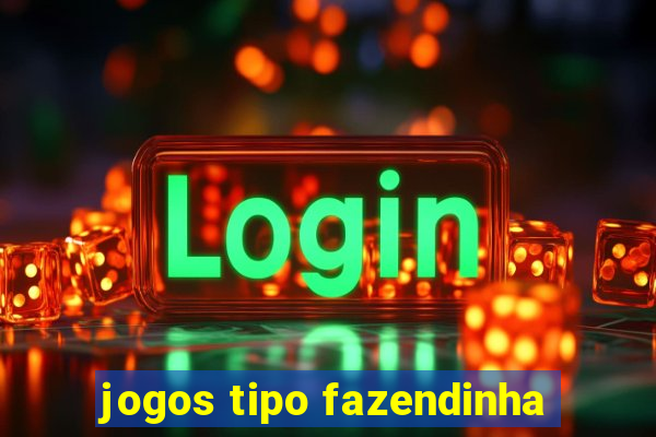 jogos tipo fazendinha